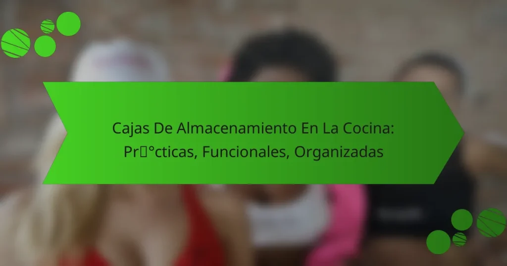 Cajas De Almacenamiento En La Cocina: Prácticas, Funcionales, Organizadas