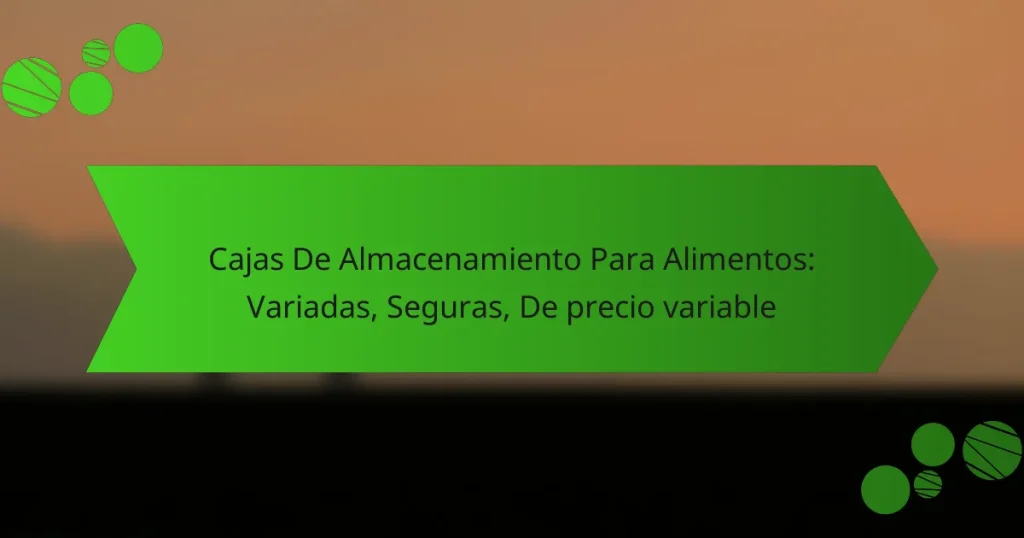 Cajas De Almacenamiento Para Alimentos: Variadas, Seguras, De precio variable