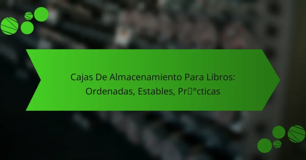 Cajas De Almacenamiento Para Libros: Ordenadas, Estables, Prácticas